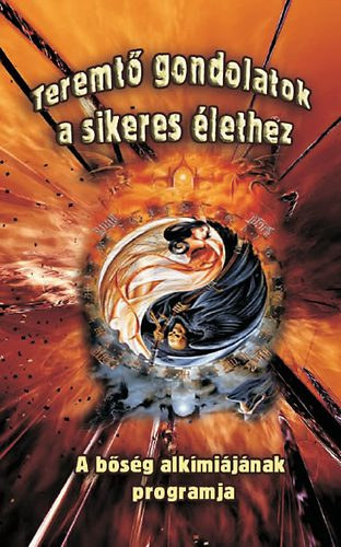 A. William Moore - Teremt� Gondolatok a sikeres �lethez - a b�s�g alk�mi�j�nak programja