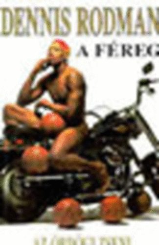 Dennis Rodman Tim Keown - Dennis Rodman - A freg (Az rdgi zseni)