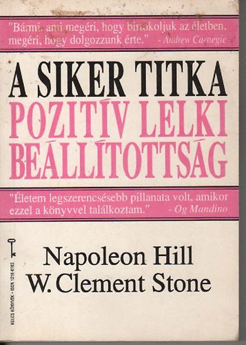 W. Clement Stone Napoleon Hill - A siker titka: pozitv lelki belltottsg