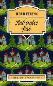 M�ra Ferenc - Rab ember fiai