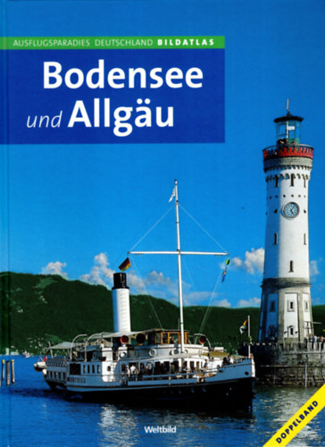 Bodensee und Allgau- Ausflugsparadies Deutschlalnd Bildatlas