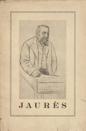 Kunfi Zsigmond - Jaur�s-Az emberis�g �s szocializmus nagy halottja