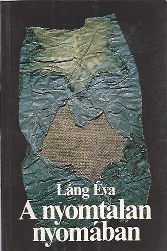 Láng Éva - A nyomtalan nyomában