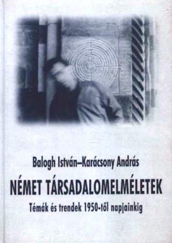 Balogh Istvn-Karcsony Andrs - Nmet trsadalomelmletek
