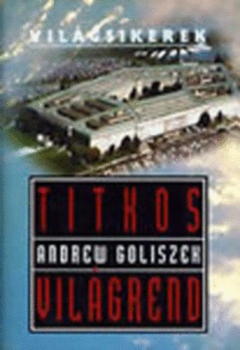 Andrew Goliszek - Titkos világrend (Világsikerek)