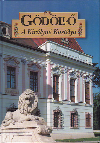 Gerald de Hapák József-Potter - Gödöllő: A királyné Kastélya