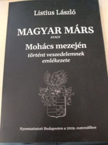 Listius Lszl - Magyar Mrs avagy Mohcs mezejn trtnt veszedelemnek emlkezete