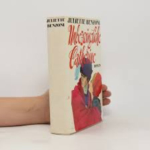 Juliette Benzoni - Unbezwingliche Cathérine