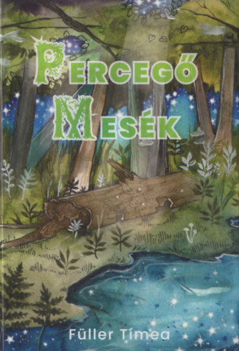 Füller Tímea - Percegő mesék