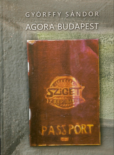 Gyrffy Sndor - Agora Budapest - Egy kpzmvszeti program 25 ve