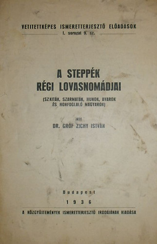 Dr. Gróf Zichy István - A steppék régi lovasnomádjai