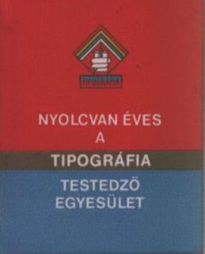 Cs�kv�ri J�nos  (�ssze�ll.) - Tipogr�fia Testedz� Egyes�let 1903-1983 - T�z �v t�rt�nete (Minik�nyv)