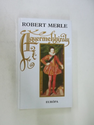 Robert Merle - A gyermekkirly