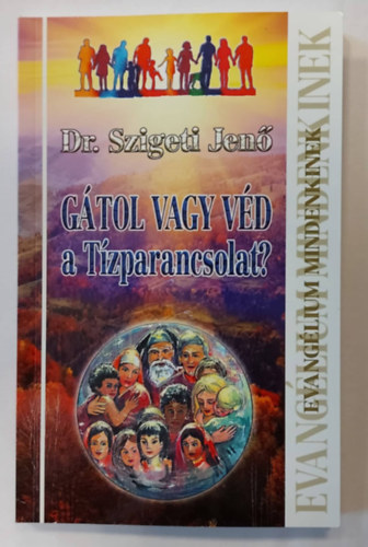 Dr. Szigeti Jen - Gtol vagy vd a Tzparancsolat?