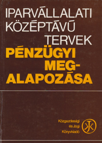 Iparvllalati kzptv tervek pnzgyi megalapozsa