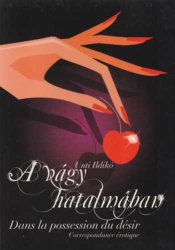 Unti Ildik� - A v�gy hatalm�ban - Dans la possession du d�sir