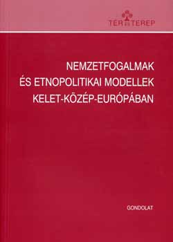 Majtnyi, Szarka, Vizi Kntor  (szerk.) - Nemzetfogalmak s etnopolitikai modellek Kelet-Kzp-Eurpban