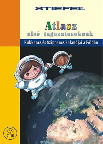 Atlasz als tagozatosoknak - Kukkancs s Szippancs kalandjai a Fldn