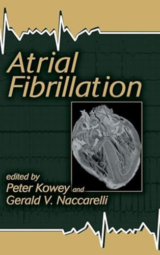 Peter Kowey - Atrial Fibrillation (Fundamental and Clinical Cardiology)