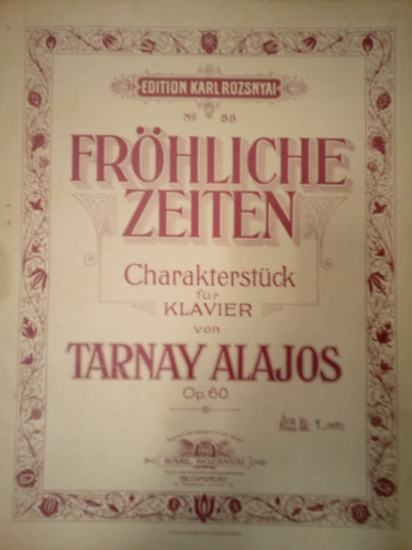 Tarnay Alajos - Frhliche Zeiten / Charakterstck fr Klavier von Tarnay Alajos, op. 60. /