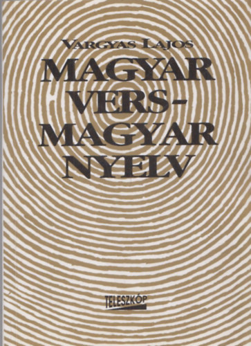 Vargyas Lajos - Magyar vers - magyar nyelv (dediklt)