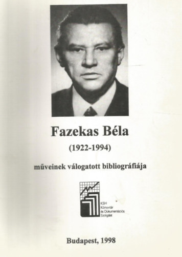 KSH Knyvtr s Dokumentcis Szolglat - Fazekas Bla (1922-1994) mveinek vlogatott bibliogrfija