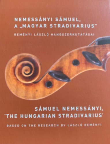 Baranyi Anna, Remnyi Lszl - Nemessnyi Smuel, a "Magyar Stradivarius" - Remnyi Lszl hangszerkutatsai