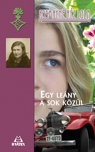 Kos�ryn� R�z Lola - Egy le�ny a sok k�z�l