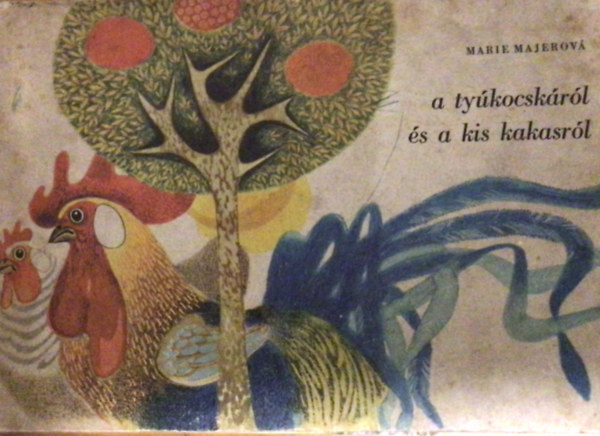 Marie Majerov� - A ty�kocsk�r�l �s a kis kakasr�l