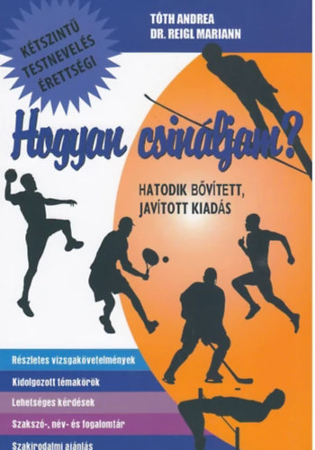 K�nt�s Zolt�nn�; Dr. Reigl Mariann - Hogyan csin�ljam? - Testnevel�s