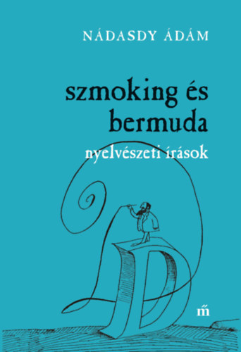 Nádasdy Ádám - Szmoking és bermuda