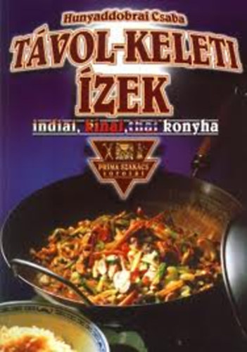 Hunyaddobrai Csaba - Tvolkeleti zek - indiai, knai, thai konyha