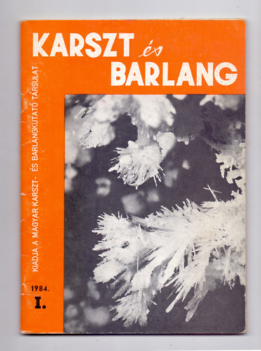 Dr. Székely Kinga Balázs Dénes (szerk.) - Karszt és barlang (1984.I. szám)