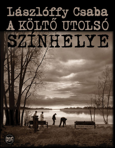 Lászlóffy Csaba - A költő utolsó színhelye