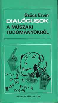 Sz�cs Ervin - Dial�gusok a m�szaki tudom�nyokr�l