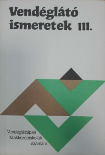 Markovits Gy�rgyi - Vend�gl�t� ismeretek III. - A vend�gl�t�ipari szakk�z�piskol�k sz�m�ra