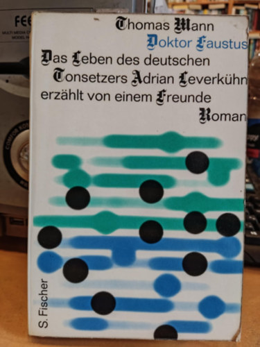 Thomas Mann - Doktor Faustus. Das Leben des deutschen Tonsetzers Adrian Leverkühn, erzählt von einem Freunde