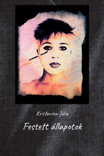 Kristensen Júlia - Festett állapotok