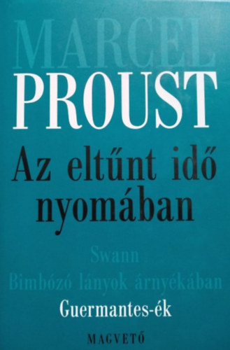 Marcel Proust - Az elt�nt id� nyom�ban III. - Guermantes-�k (D�szk�t�s)