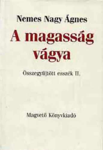 Nemes Nagy Ágnes - A magasság vágya