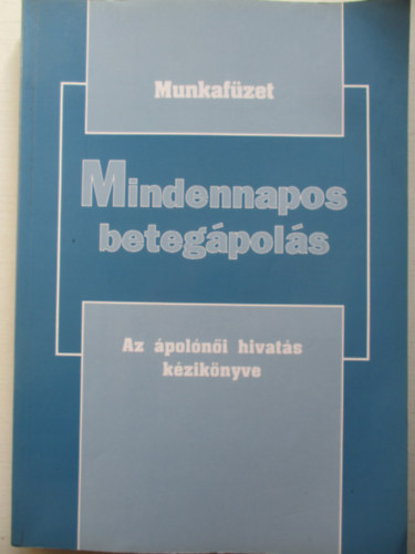 Gene Campbell - Mindennapos beteg�pol�s - Az �pol�n�i hivat�s k�zik�nyve II. (Munkaf�zet)