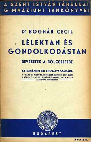 Bognár Cecil - Lélektan és gondolkodástan: bevezetés a bölcseletbe - gimn. VIII.