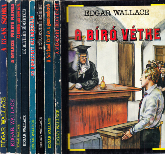 Edgar Wallace - 6db Edgar Wallace kötet: A bíró vétke - A Scotland Yard és a gumiemberek - A zöldszemű szörny - Az alvilág kísértete - Az ember, aki nem is él - A dilettáns zsaroló