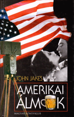 John Jakes - Amerikai álmok