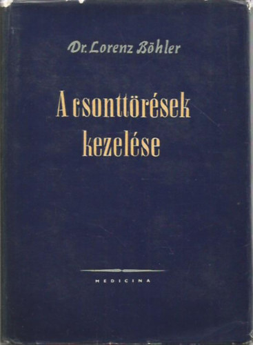 Dr. Lorenz B�hler - A csontt�r�sek kezel�se IV.