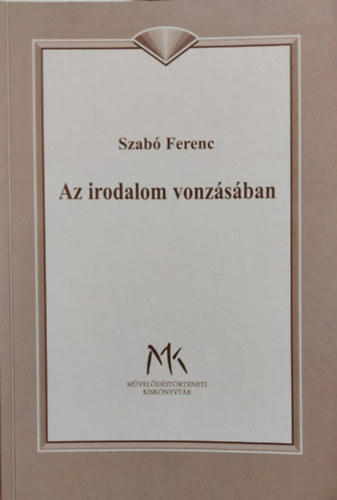 Szab� Ferenc - Az irodalom vonz�s�ban