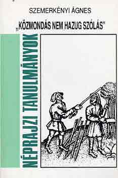 Szemerkényi Ágnes - "Közmondás nem hazug szólás"