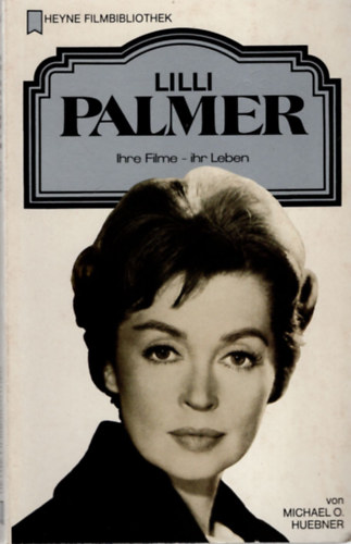 Michael O. Huebner - Lili Palmer ( Heyne filmbibliothek ) német nyelvű