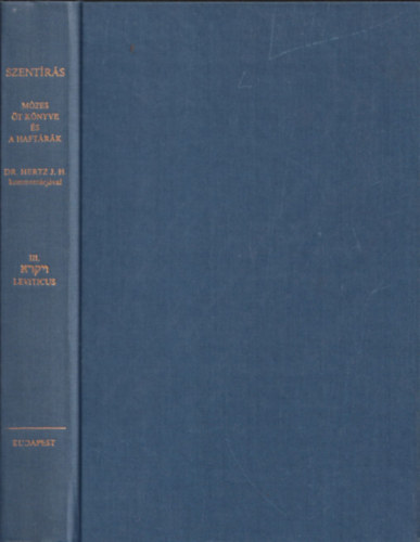 Hertz J.H. dr.  (szerk.) - Mózes Öt Könyve és a Haftárák III.- Leviticus (reprint)