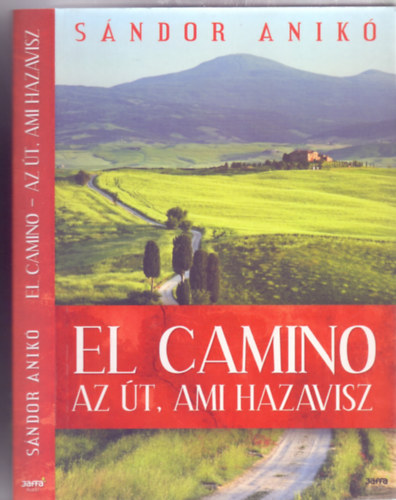 Sándor Anikó - El Camino - Az út, ami hazavisz